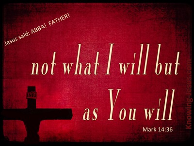 Mark 14:36 Not What I Will But As You Will (red)